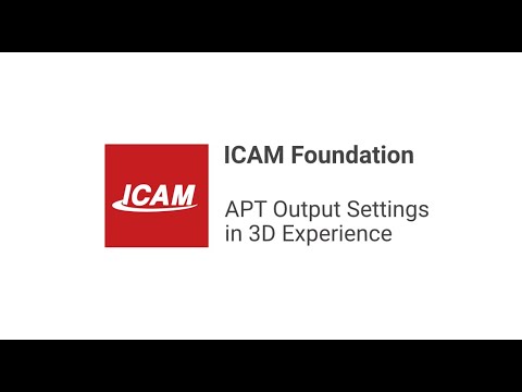 ICAM Foundation: APT Output Settings in 3D Experience